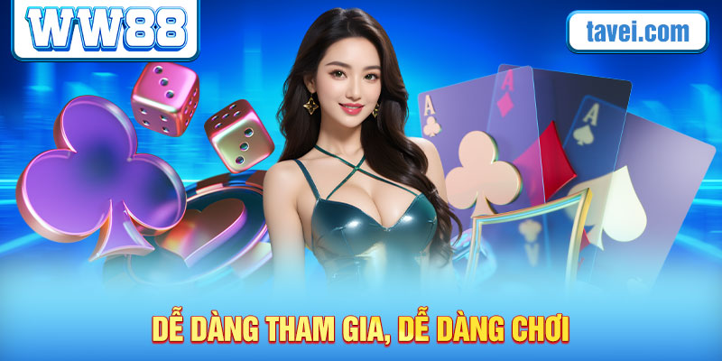 Dễ dàng tham gia, dễ dàng chơi